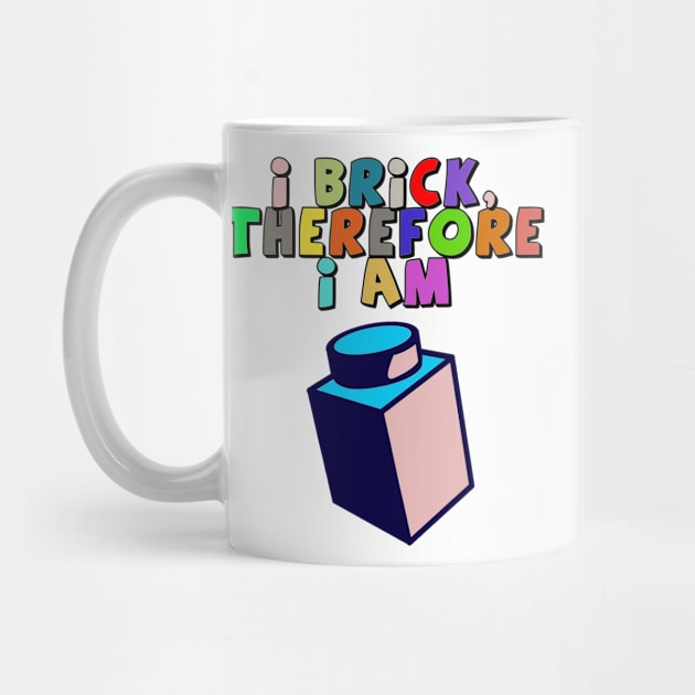 I Brick, Therefore I am by ChilleeW